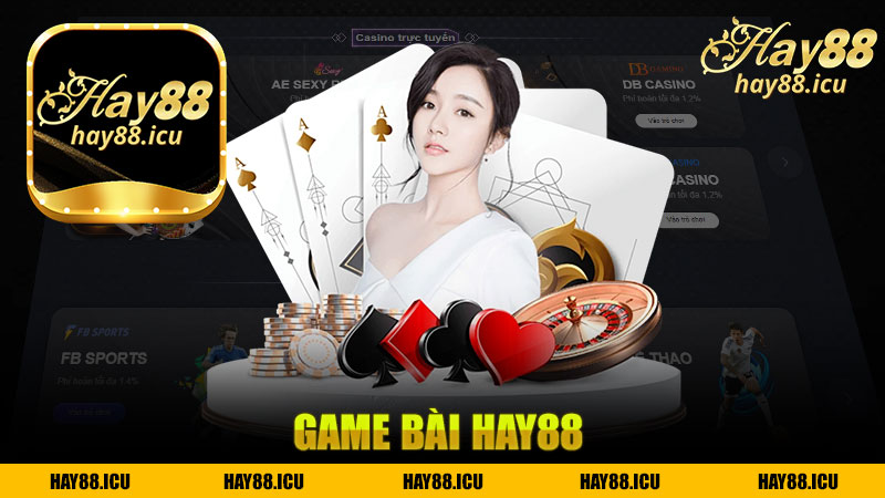 Khám Phá Thế Giới Game Bài Nhà Cái Hay88 - Trải Nghiệm Đẳng Cấp