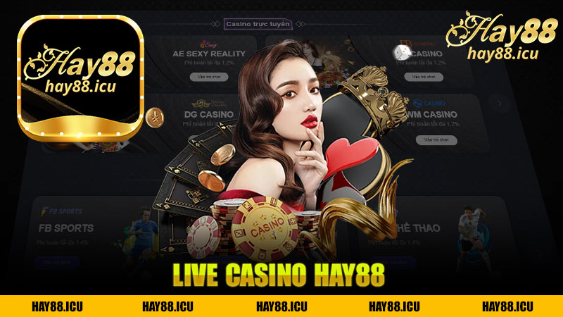 Trải Nghiệm Đỉnh Cao Với Live Casino Nhà Cái Hay88 - Khám Phá Thế Giới Game Thực Tế